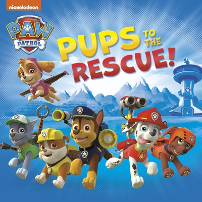 Pups to the Rescue! (Paw Patrol) by Random House