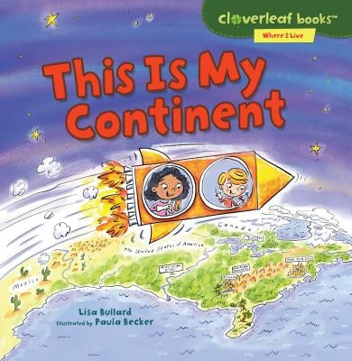 This Is My Continent by Bullard, Lisa