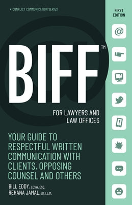 Biff for Lawyers and Law Offices: Your Guide to Respectful Written Communication with Clients, Opposing Counsel and Others by Eddy, Bill