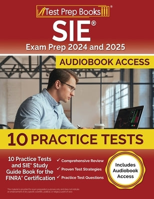 SIE Exam Prep 2024 and 2025: 10 Practice Tests and SIE Study Guide Book for the FINRA Certification [Includes Audiobook Access] by Morrison, Lydia