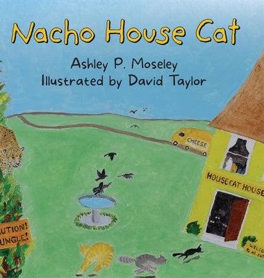 Nacho House Cat by Moseley, Ashley P.