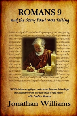 Romans 9 and the Story Paul Was Telling by Williams, Jonathan