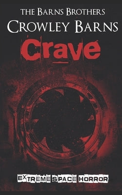 Crave: Extreme Space Horror by Barns Brothers, The