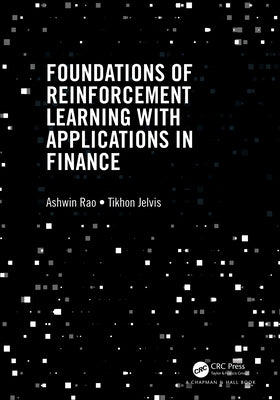 Foundations of Reinforcement Learning with Applications in Finance by Rao, Ashwin