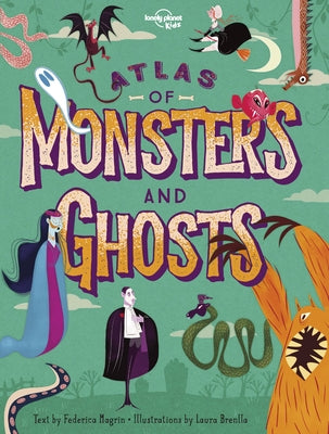 Lonely Planet Kids Atlas of Monsters and Ghosts by Kids, Lonely Planet