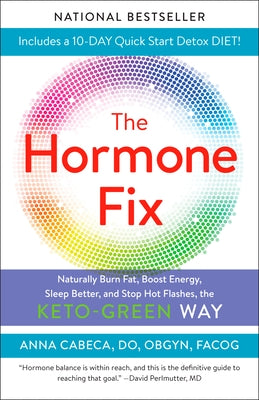 The Hormone Fix: Burn Fat Naturally, Boost Energy, Sleep Better, and Stop Hot Flashes, the Keto-Green Way by Cabeca, Anna