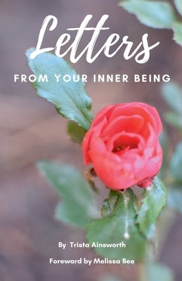 Letters From Your Inner Being by Ainsworth, Trista