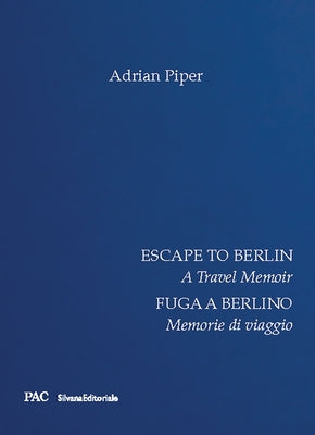 Escape to Berlin: A Travel Memoir by Piper, Adrian