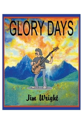 Glory Days by Wright, Jim