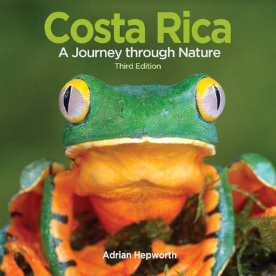 Costa Rica: A Journey Through Nature by Hepworth, Adrian
