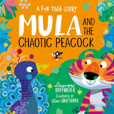 Mula and the Chaotic Peacock by Hoffmeier, Lauren