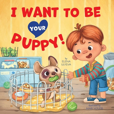 I Want to Be Your Puppy! by Clever Publishing