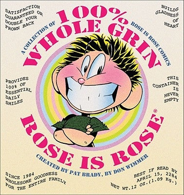 100% Whole Grin Rose Is Rose: A Collection of Rose Is Rose Comics by Brady, Pat