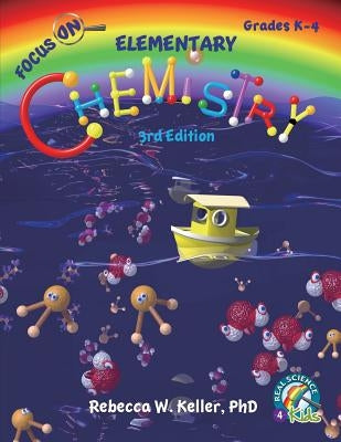 Focus On Elementary Chemistry Student Textbook 3rd Edition (softcover) by Keller, Rebecca W.