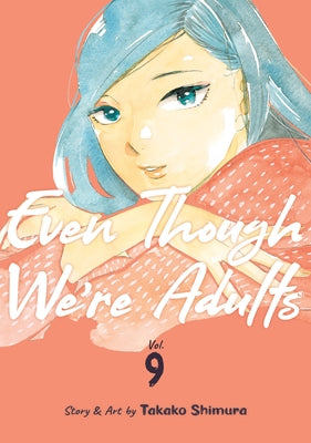 Even Though We're Adults Vol. 9 by Shimura, Takako