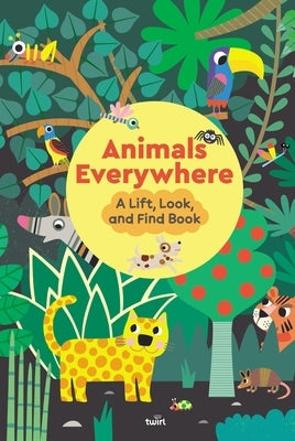 Animals Everywhere: A Lift, Look, and Find Book by Babin, St&#195;&#169;phanie