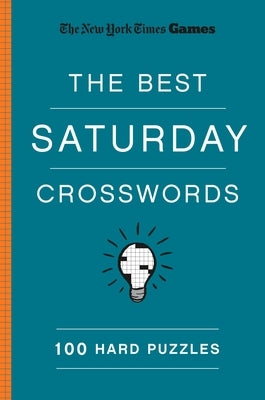 New York Times Games the Best Saturday Crosswords: 100 Hard Puzzles by New York Times