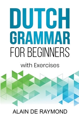 Dutch Grammar for Beginners by Raymond, Alain de