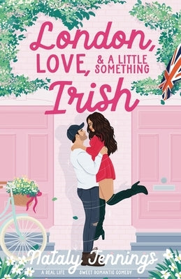 London, Love, & A Little Something Irish by Jennings, Nataly