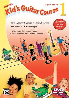 Alfred's Kid's Guitar Course 1: The Easiest Guitar Method Ever!, DVD by Manus, Ron