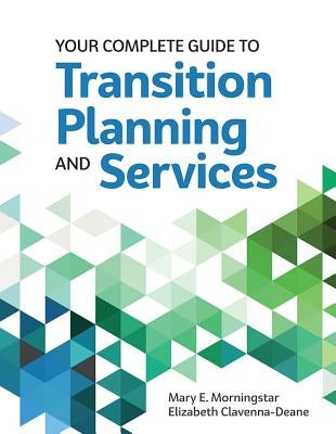 Your Complete Guide to Transition Planning and Services by Morningstar, Mary E.