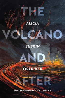 The Volcano and After: Selected and New Poems 2002-2019 by Ostriker, Alicia Suskin