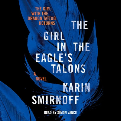 The Girl in the Eagle's Talons: A Lisbeth Salander Novel by Smirnoff, Karin