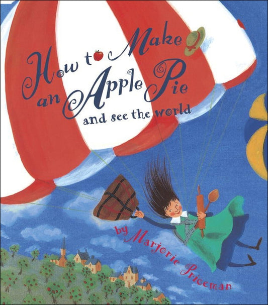 How to Make an Apple Pie and See the World by Priceman, Marjorie