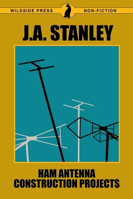 Ham Antenna Construction Projects by Stanley, J. A.