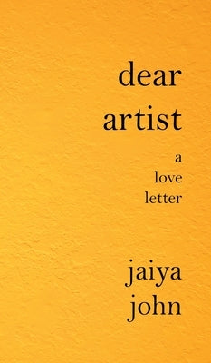 Dear Artist: A Love Letter by John, Jaiya