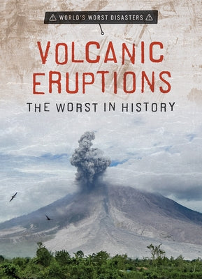 Volcanic Eruptions: The Worst in History by Vale, Jenna