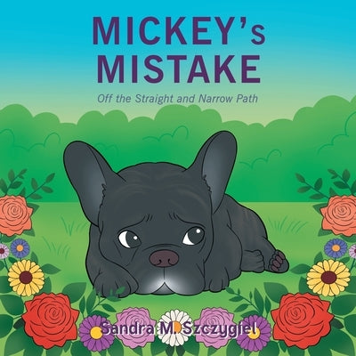 Mickey's Mistake: Off the Straight and Narrow Path by Szczygiel, Sandra M.