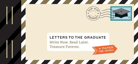 Letters to the Graduate: Write Now. Read Later. Treasure Forever. by Redmond, Lea