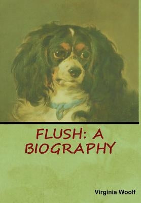 Flush: A Biography by Woolf, Virginia