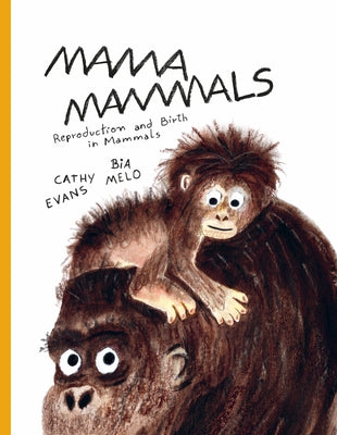 Mama Mammals: Reproduction and Birth in Humans and Other Mammals by Evans, Cathy