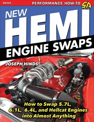 New Hemi Engine Swaps: How to Swap 5.7l, 6.1l, 6.4l & Hellcat Engines Into Almost Anything by Hinds, Joe