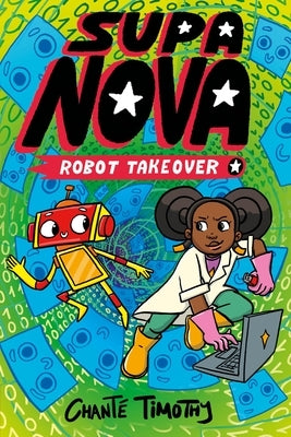 Supa Nova: Robot Takeover: A Graphic Novel Volume 2 by Timothy, ChantÃ©