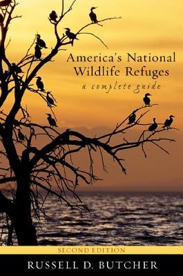 America's National Wildlife Refuges: A Complete Guide by Butcher, Russell D.