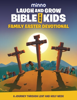 Laugh and Grow Bible for Kids Family Easter Devotional: A Journey Through Lent and Holy Week by Wolstenholm, Jess