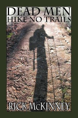 Dead Men Hike No Trails by McKinney, Rick