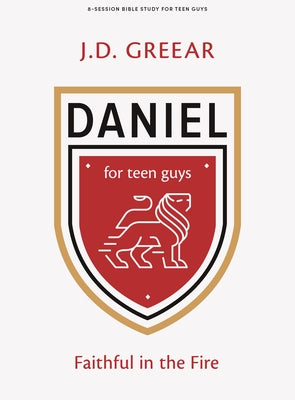 Daniel - Teen Guys' Bible Study Book: Faithful in the Fire by Greear, J. D.