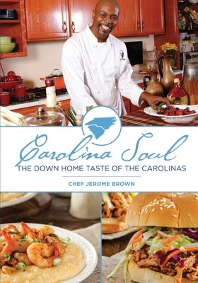Carolina Soul: The Down Home Taste of the Carolinas by Brown, Chef Jerome