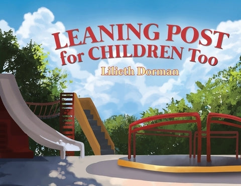 Leaning Post For Children Too by Dorman, Lilieth