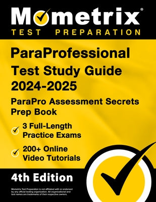 ParaProfessional Test Study Guide 2024-2025 - 3 Full-Length Practice Exams, 200+ Online Video Tutorials, ParaPro Assessment Secrets Prep Book: [4th Ed by Bowling, Matthew