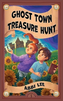 Ghost Town Treasure Hunt by Lee, Abbi