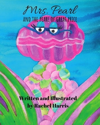 Mrs. Pearl and the Pearl of Great Price by Harris, Rachel