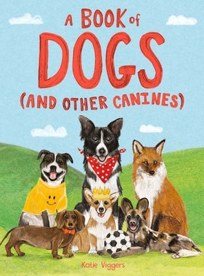 A Book of Dogs (and Other Canines) by Viggers, Katie