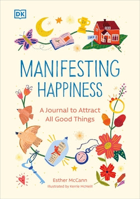 Manifesting Happiness: How to Attract All Good Things by McCann, Esther