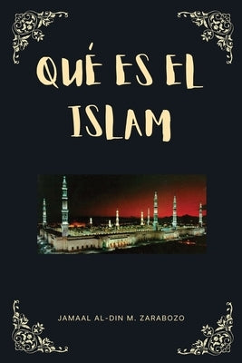 Qué es el Islam by Zarabozo, Jamaal Al-Din M.