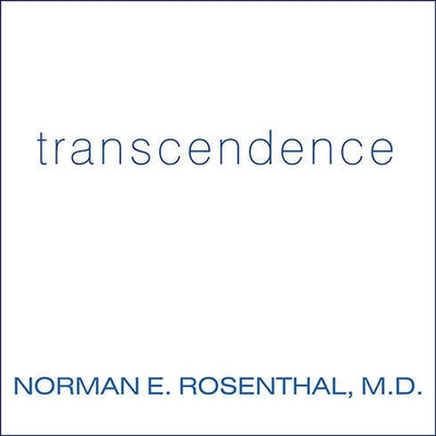 Transcendence Lib/E: Healing and Transformation Through Transcendental Meditation by Rosenthal, Norman E.
